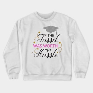 The Tassel Was Worth the Hassle Crewneck Sweatshirt